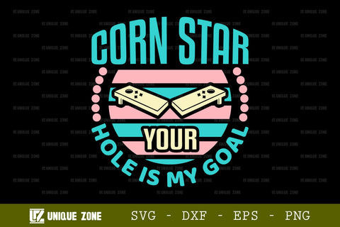 Corn Star Your Hole Is My Goal SVG Cornhole Game Tshirt Bundle Cornhole Quote Design, TG 0013 SVG Unique Zone 