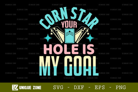 Corn Star Your Hole Is My Goal SVG Cornhole Game Tshirt Bundle Cornhole Quote Design, TG 0013 SVG Unique Zone 