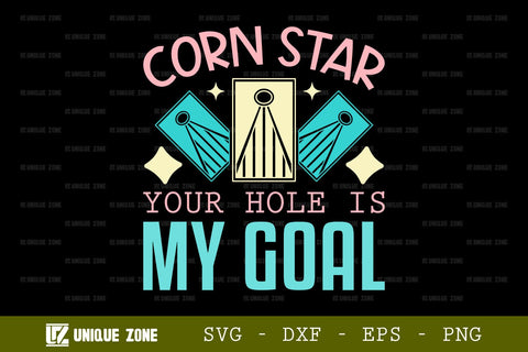 Corn Star Your Hole Is My Goal SVG Cornhole Game Tshirt Bundle Cornhole Quote Design, TG 0013 SVG Unique Zone 