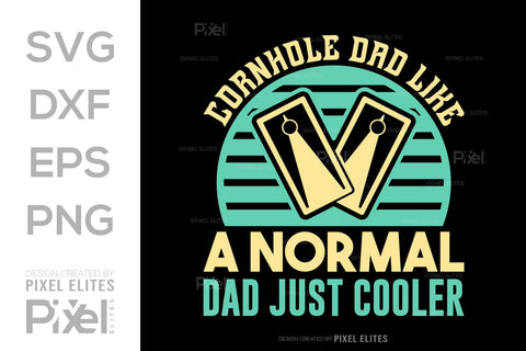 Cornhole Dad Like A Normal Dad Just Cooler SVG Cornhole game Tshirt Bundle Cornhole Quote Design, PET 00119 SVG ETC Craft 