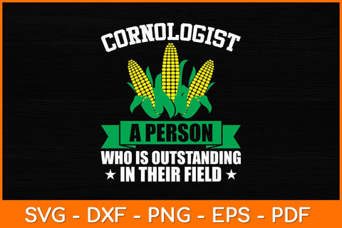 Cornologist A Person Who Is Outstanding In Their Field Svg Design SVG artprintfile 
