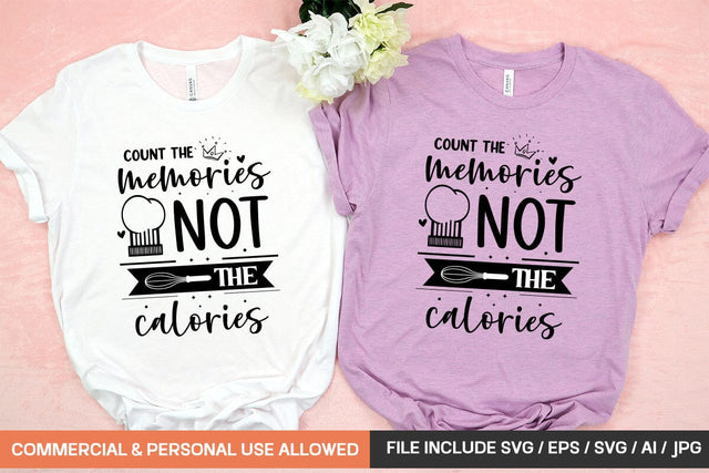 Count The Memories Not The Calories Svg Design SVG designmaster24 