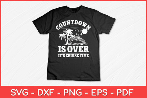 Countdown Is Over It's Cruise Time Cruise Vacation Svg Design SVG artprintfile 