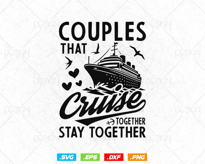 Couples Cruise Together Stay Together Cruise Ship Svg Png Files, Cruise Ship t-shirt design gift for trip, Couple trip svg files for cricut SVG DesignDestine 