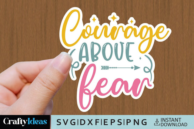 Courage above fear SVG Crafty Ideas 