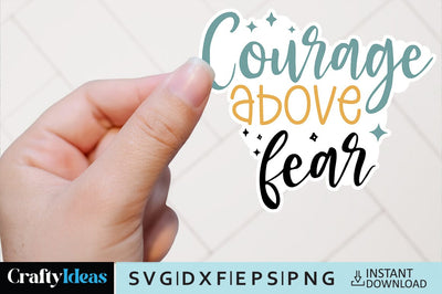 Courage above fear SVG Crafty Ideas 