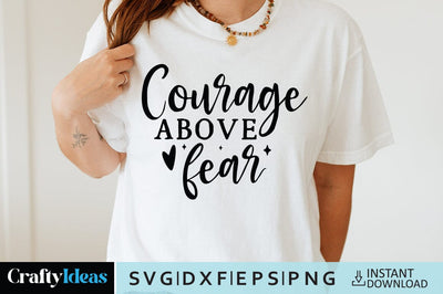 Courage above fear SVG Crafty Ideas 