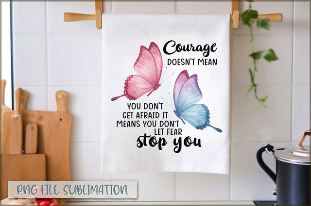 Courage doesn't mean you don't get afraid it means you don't let fear stop you Towel Sublimation Shetara Begum 