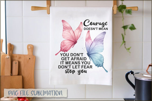 Courage doesn't mean you don't get afraid it means you don't let fear stop you Towel Sublimation Shetara Begum 