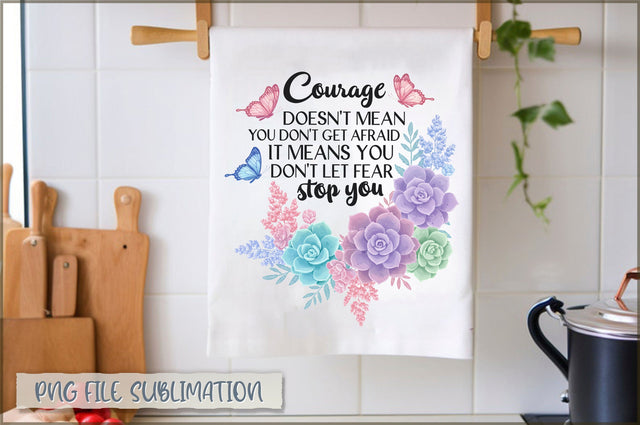 Courage doesn't mean you don't get afraid it means you don't let fear stop you Towel Sublimation Shetara Begum 