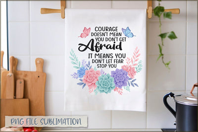 Courage doesn't mean you don't get afraid it means you don't let fear stop you Towel Sublimation Shetara Begum 