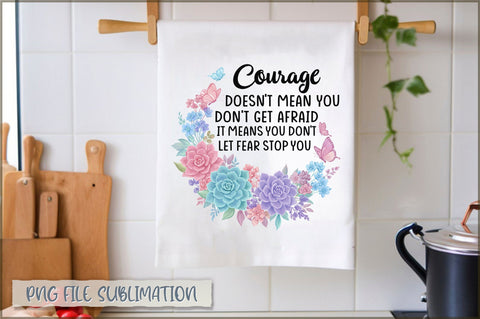 Courage doesn't mean you don't get afraid it means you don't let fear stop you Towel Sublimation Shetara Begum 