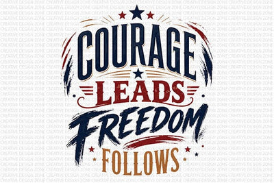 Courage Leads Freedom Follows PNG Patriotic Quote Sublimation Design SVG BillahCrafts 