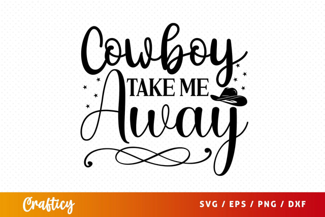 Cowboy take me away SVG Design SVG Designangry 