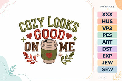 Cozy Looks Good On Me Coffee Embroidery Design Embroidery/Applique DESIGNS sg embroidery 