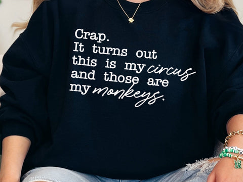 Crap It Turns Out This Is My Circus And Those Are My Monkeys Png, Funny Mom Life Quote Tee, Sarcastic Chaos Graphic Shirt png SVG DesignDestine 