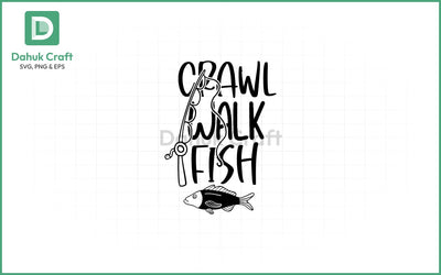 Crawl Walk Fish SVG – Angler Life Crawl Walk Fish SVG PNG & EPS V15 SVG dahukdesign 