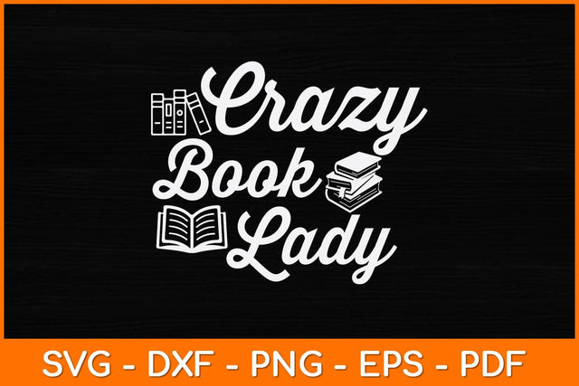 Crazy Book Lady Librarian Svg File SVG artprintfile 
