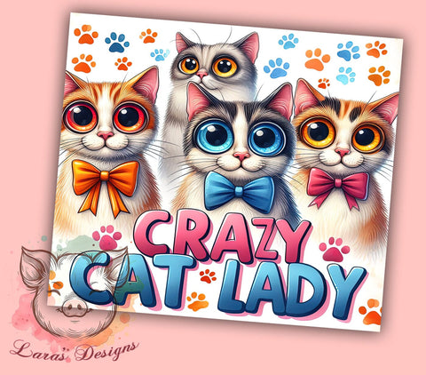 Crazy Cat Lady 20oz Tumbler Png, Straight & Tapered Tumbler Png, Cat Lovers Tumbler Png, Digital Download PNG Sublimation Lara' s Designs 