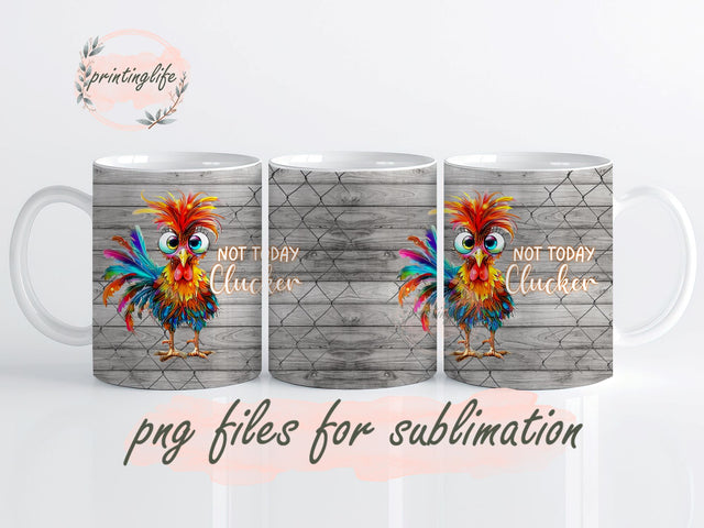 Crazy Chicken, Not Today Clucker Mug Wrap Design, Instant Digital Design Download Mug Wrap Design, Mug Design PNG Sublimation PrintingLife 