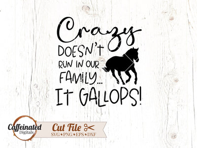 Crazy Doesn't Run In Our Family SVG Caffeinated SVGs 