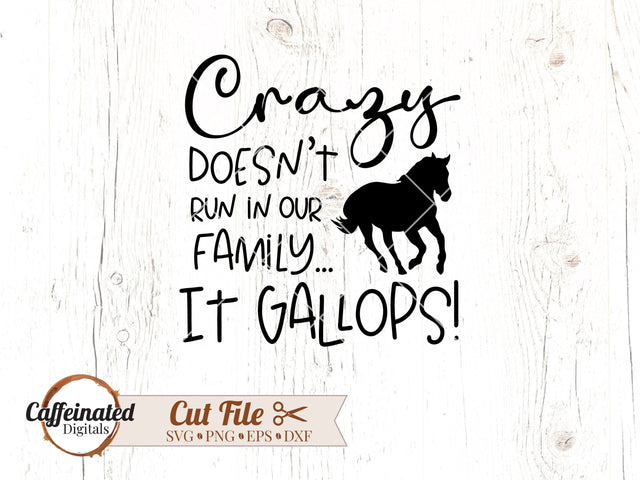 Crazy Doesn't Run In Our Family SVG Caffeinated SVGs 