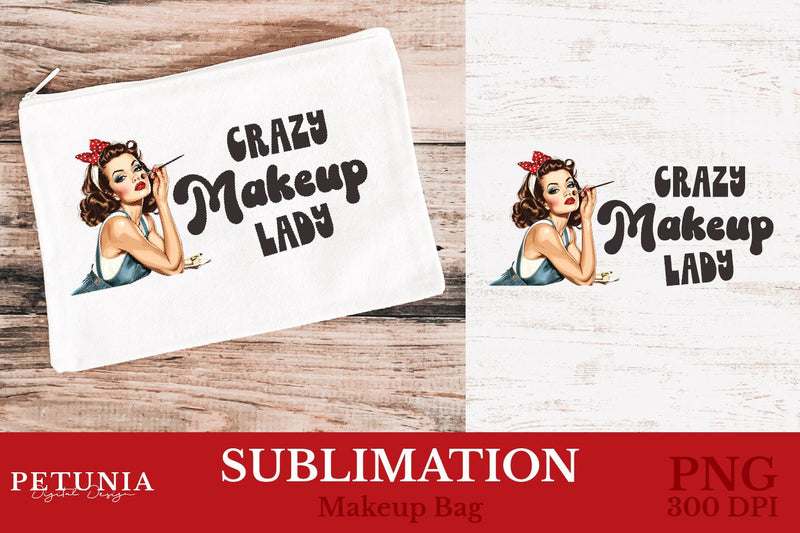 Crazy Makeup Lady PNG | Makeup Bag Sublimation Design Sublimation Petunia Digital Design 
