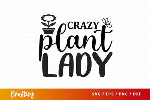Crazy plant lady SVG Design SVG Designangry 