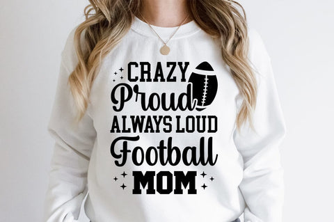 Crazy Proud Always Loud Football Mom SVG Design SVG Designangry 