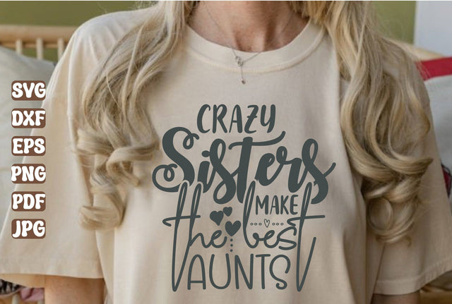 Crazy Sisters Make the Best Aunts SVG orpitasn 