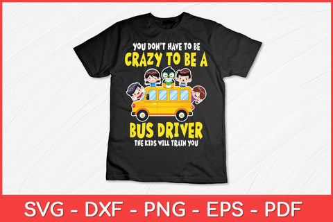 Crazy To Be A Bus Driver School Bus Driver Svg Design SVG artprintfile 