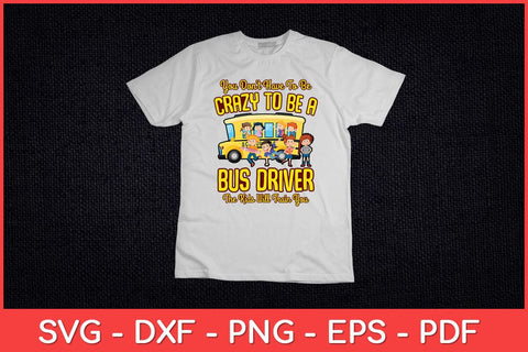 Crazy To Be A Bus Driver School Bus Driver Svg Design SVG artprintfile 
