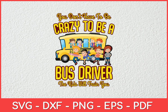 Crazy To Be A Bus Driver School Bus Driver Svg Design SVG artprintfile 