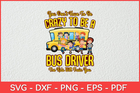 Crazy To Be A Bus Driver School Bus Driver Svg Design SVG artprintfile 