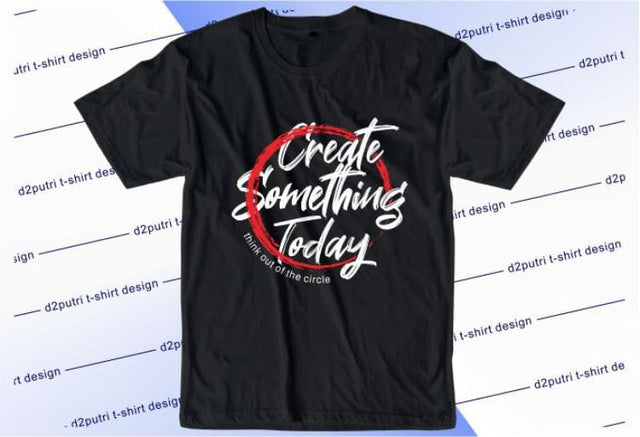 Create Something Today SVG, Inspirational Quotes, Motivatinal Quote Sublimation PNG T shirt Designs, Sayings SVG, Positive Vibes, SVG D2PUTRI Designs 