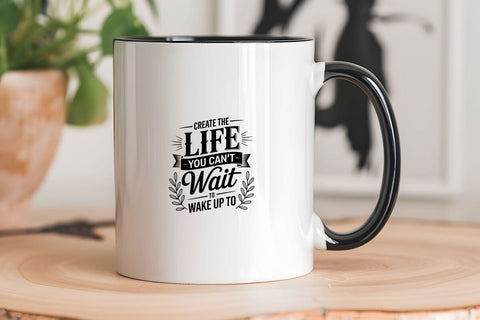 Create The Life You Can't Wait To Wake Up To SVG Angelina750 
