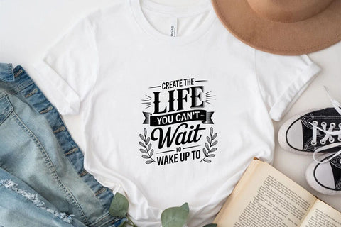 Create The Life You Can't Wait To Wake Up To SVG Angelina750 