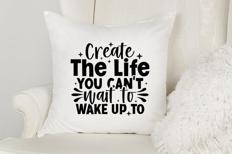 Create the life you cant wait to wake up to SVG Design SVG Designangry 