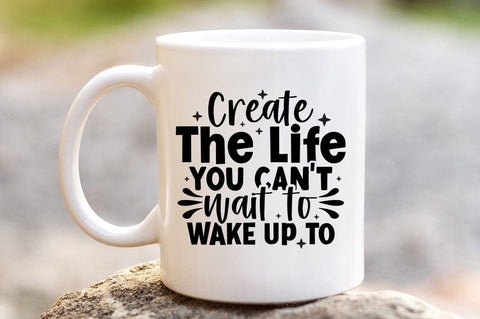 Create the life you cant wait to wake up to SVG Design SVG Designangry 
