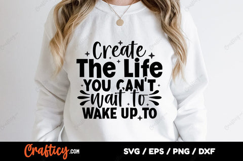 Create the life you cant wait to wake up to SVG Design SVG Designangry 