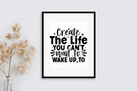 Create the life you cant wait to wake up to SVG Design SVG Designangry 