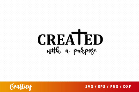 Created with a purpose Svg Design SVG Designangry 
