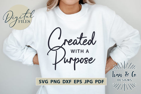 Created with a Purpose SVG Files, Christian Svg, Religious Svg, Jesus Svg, Christian Shirts, Cricut Svg, Silhouette Designs, Digital Cut Files, Vinyl Designs, DXF PNG JPG (1683188304) SVG Ivan & Co. Designs 