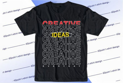 Creative Ideas SVG, Inspirational Quotes, Motivatinal Quote Sublimation PNG T shirt Designs, Sayings SVG, Positive Vibes, SVG D2PUTRI Designs 