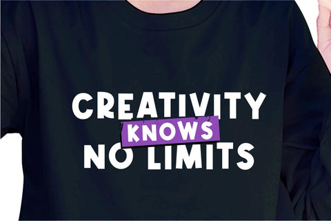 Creativity Knows No Limits SVG, Inspirational Quotes, Motivatinal Quote Sublimation PNG T shirt Designs, Sayings SVG, Positive Vibes, SVG D2PUTRI Designs 