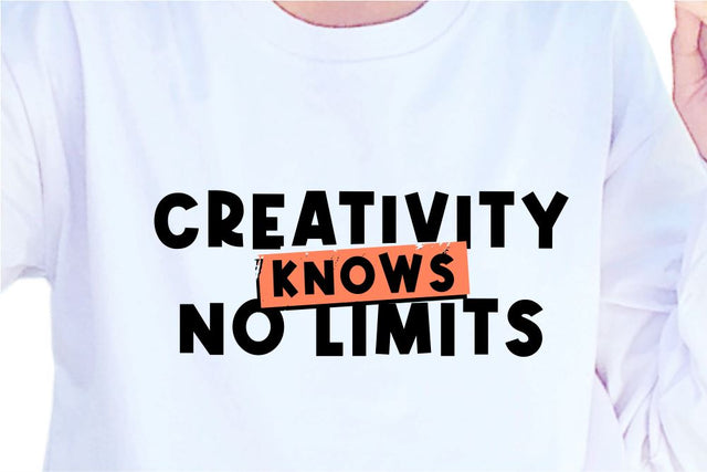 Creativity Knows No Limits SVG, Inspirational Quotes, Motivatinal Quote Sublimation PNG T shirt Designs, Sayings SVG, Positive Vibes, SVG D2PUTRI Designs 