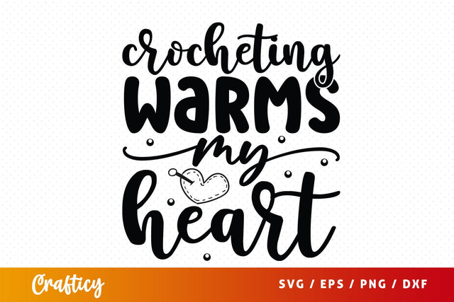 Crocheting warms my heart T bshirt SVG Design SVG Designangry 