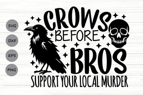 Crows Before Bros Support Your Local Murder| Funny Halloween SVG Cutting Files. SVG CosmosFineArt 