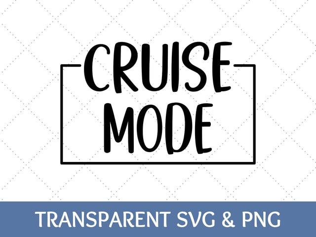 Cruise Mode SVG | Vacation PNG SVG Paige Cole Studio 