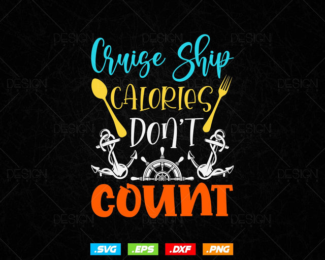 Cruise Ship Calories Don't Count Svg Png Files, Cruise Ship T-shirt Design Gift for Trip, Cruise Ship Svg Files for Cricut SVG DesignDestine 